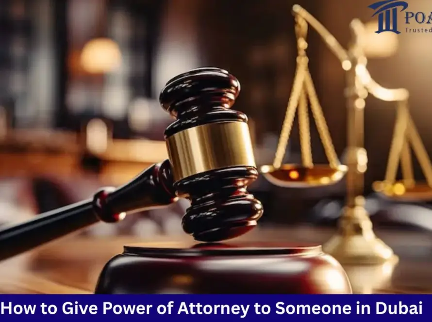 How to give power of attorney to someone in Dubai